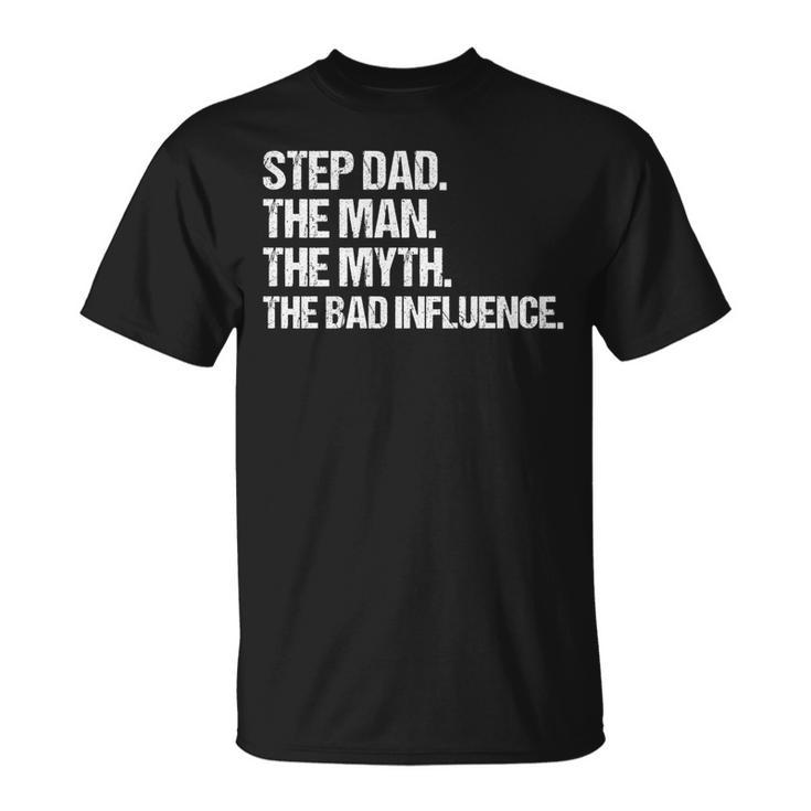 Step Dad The Man The Myth The Bad Influence Vintage T-Shirt