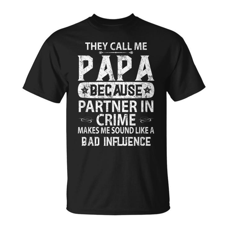 Stepdad Adult They Call Me Papa Because Partner In Crime Unisex T-Shirt