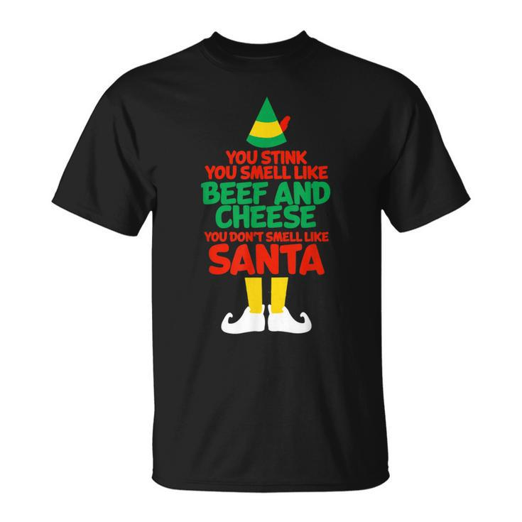 You Stink You Smell Like Beef And Cheese Elf Christmas T-shirt