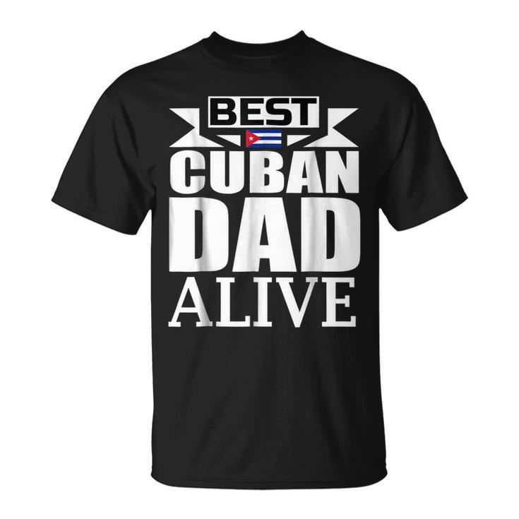 Storecastle Best Cuban Dad Alive Funny Fathers Gift For Mens Unisex T-Shirt