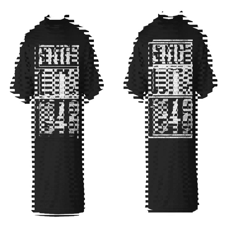 Straight Outta 1948 Year Of Birth Birthday Unisex T-Shirt