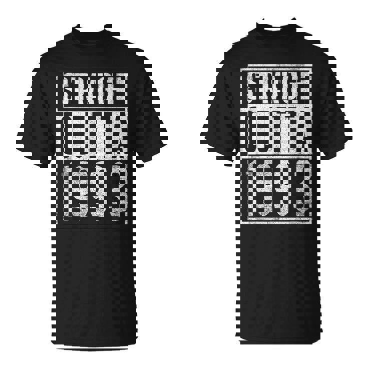 Straight Outta 1993 Year Of Birth Birthday  Unisex T-Shirt