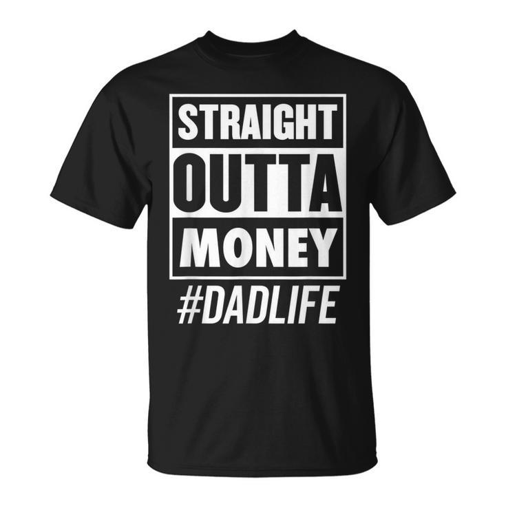 Mens Straight Outta Money Dad Life Fathers Day T-Shirt