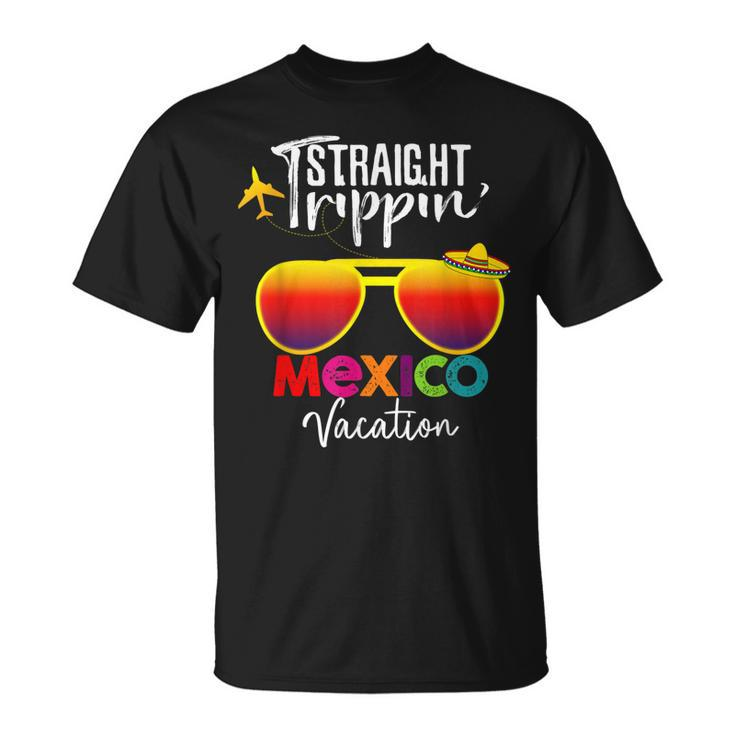 Straight Trippin Mexico Vacation Family Trip T-Shirt