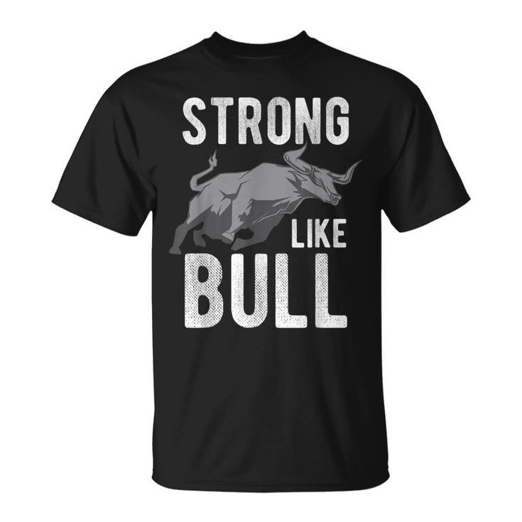Strong Like A Bull Powerlifting Bodybuilding  Unisex T-Shirt
