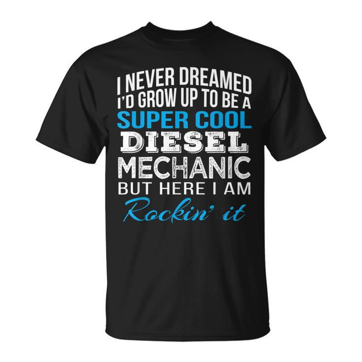 Super Cool Diesel Mechanic Funny Gift T Unisex T-Shirt