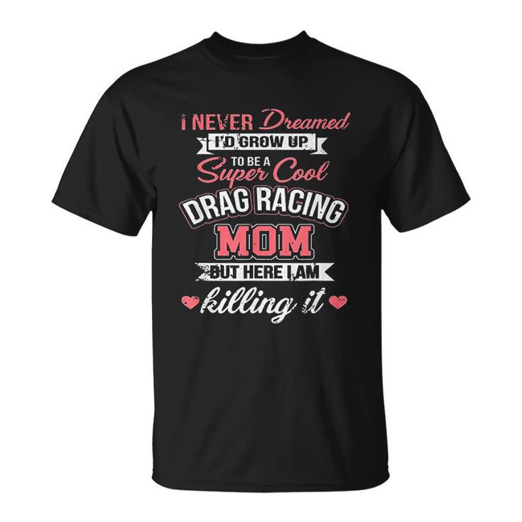 Super Cool Drag Racing Mom T-shirt