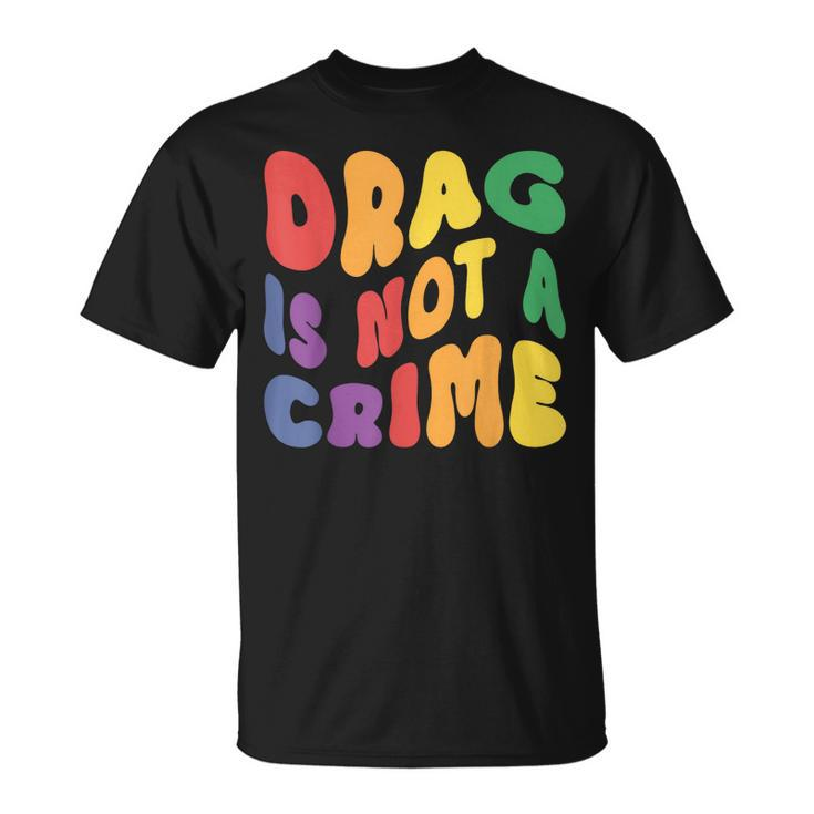 Support Drag Is Not A Crime Lgbtq Rights Lgbt Gay Pride  Unisex T-Shirt