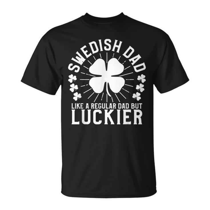 Swedish Dad St Patricks Day Sweden Father Gift For Mens Unisex T-Shirt