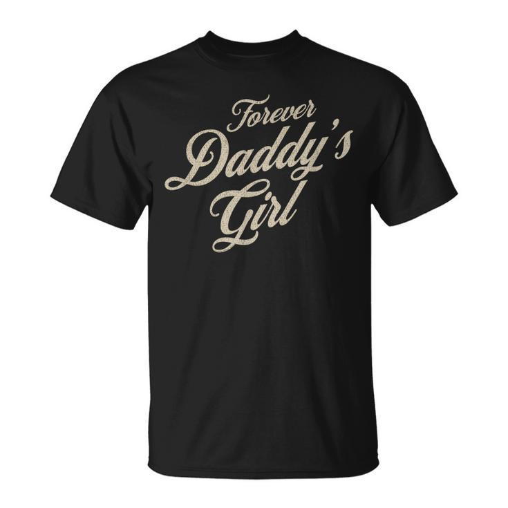 Sweet Forever Daddys Girl Daughter To Father Fathers Day Unisex T-Shirt