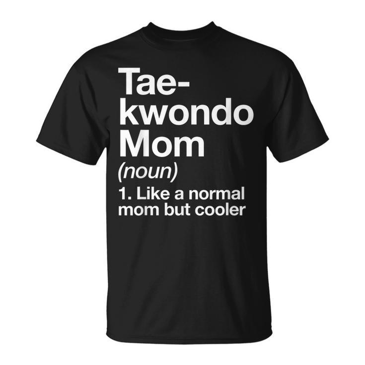 Taekwondo Mom Definition & Sassy Sports Martial Arts T-shirt