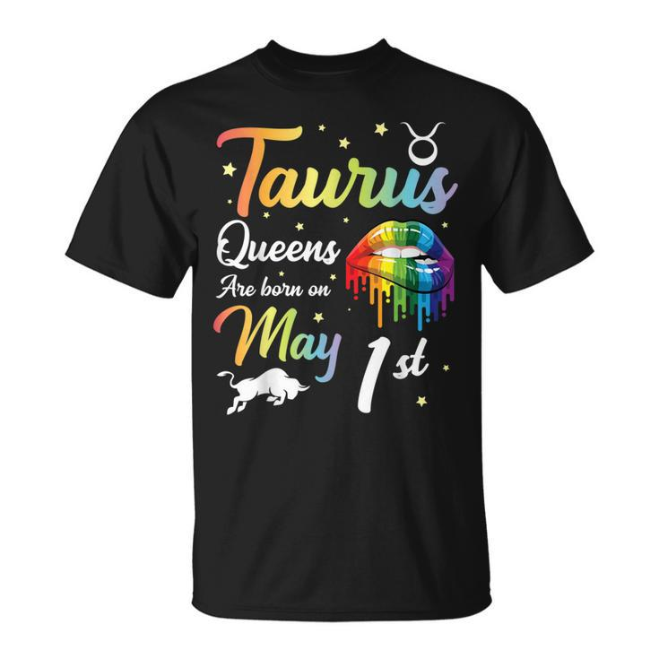 Taurus Queens Are Born On May 1St Happy Birthday To Me You  Unisex T-Shirt