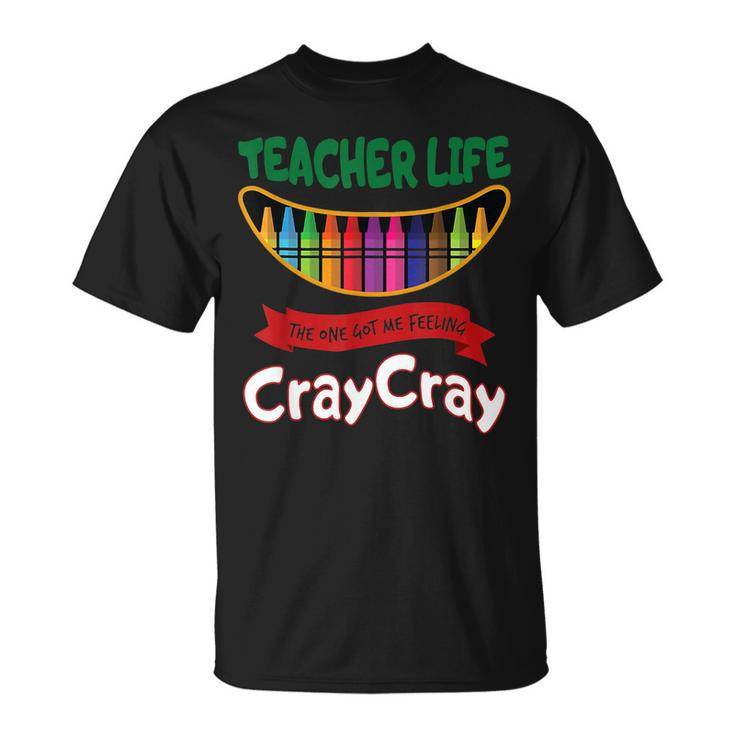 Teacher Life One Got Me Feeling Cray Cray 100 Days Of School T-Shirt