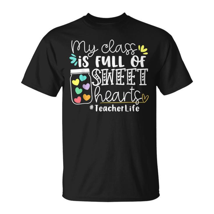 Teacher Valentines Day My Class Is Full Of Sweethearts V4 T-Shirt