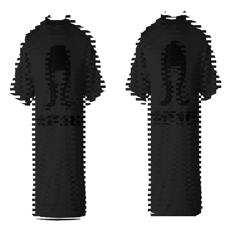 That Girl Unisex T-Shirt That Girl Unisex T-Shirt