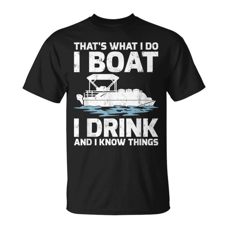 Thats What I Do I Boat I Drink And I Know Things T-Shirt