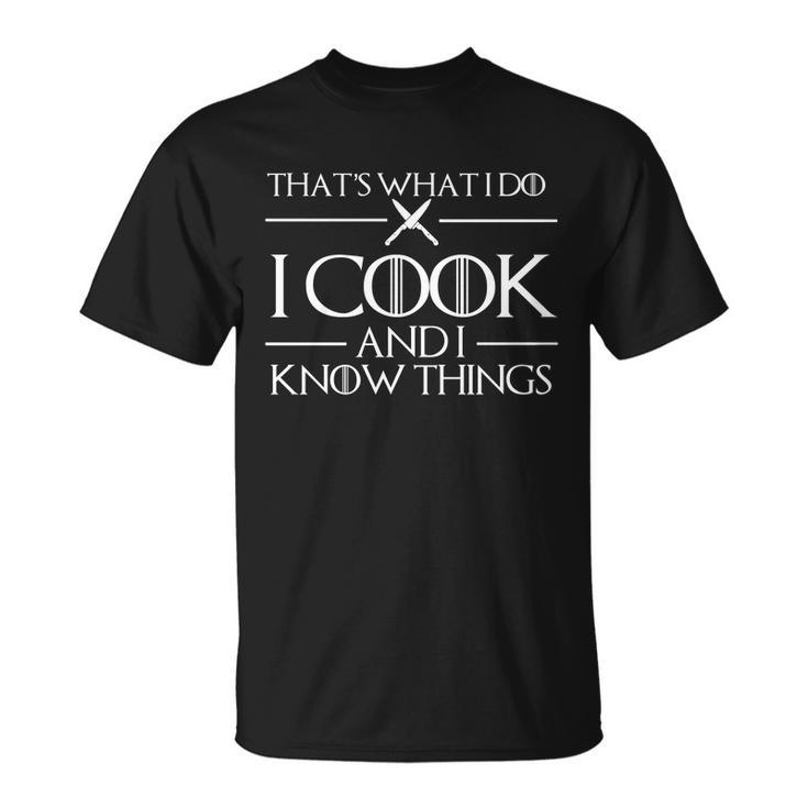Thats What I Do I Cook And I Know Things Shirt T-shirt
