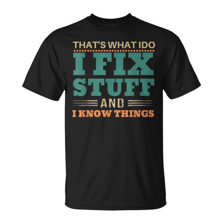 Thats What I Do I Fix Stuff And I Know Things Saying V9 T-shirt
