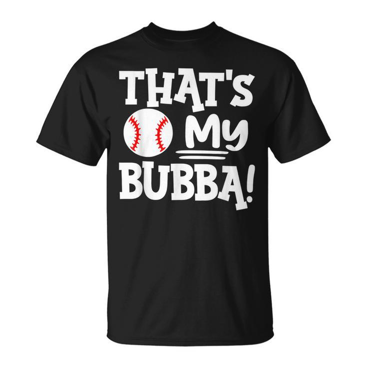 Thats My Bubba Funny Baseball Best Bubba Ever Unisex T-Shirt