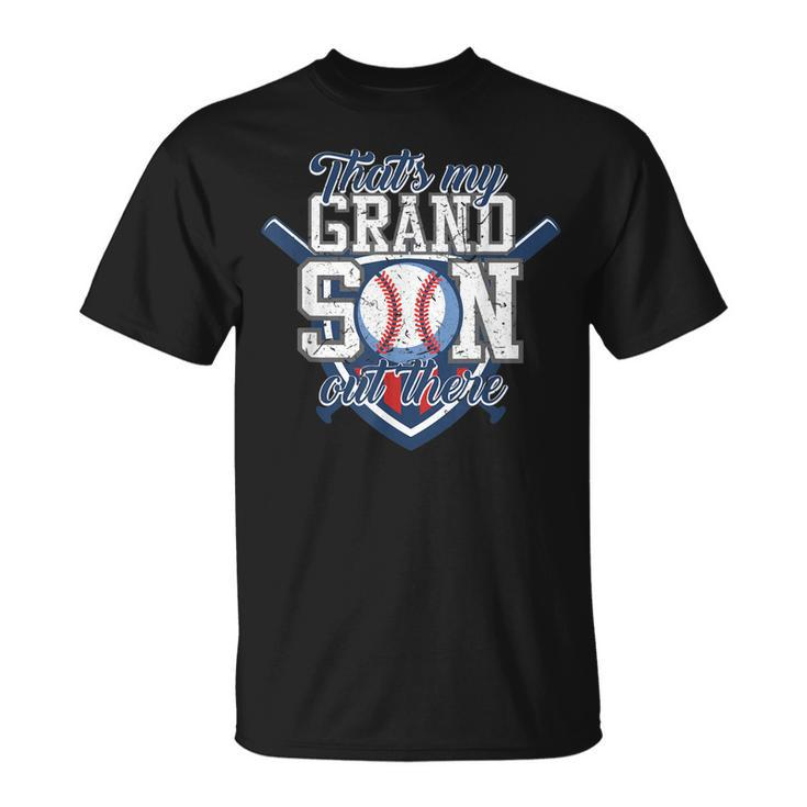 Thats My Grandson Out There Baseball Grandparents Gift Unisex T-Shirt