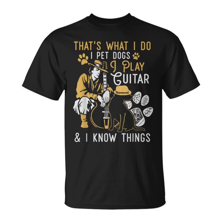 Thats What I Do Pet Dogs Play Guitars Know Things Vintage T-Shirt