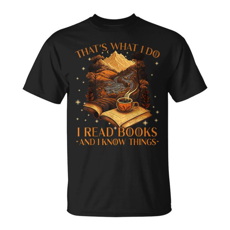 Thats What I Do I Read Books And I Know Things - Reading  Unisex T-Shirt