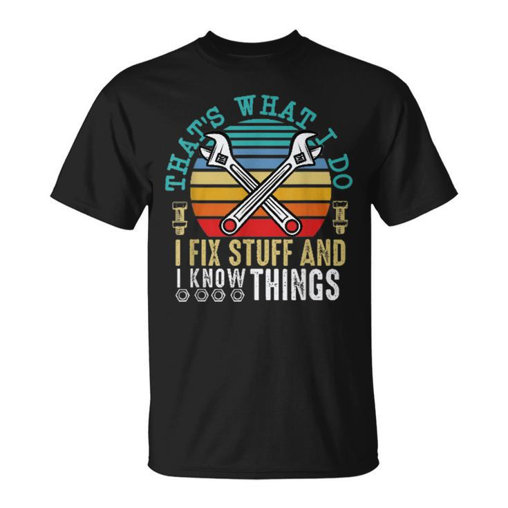 That´S What I Do I Fix Stuff And I Know Things V2 T-shirt