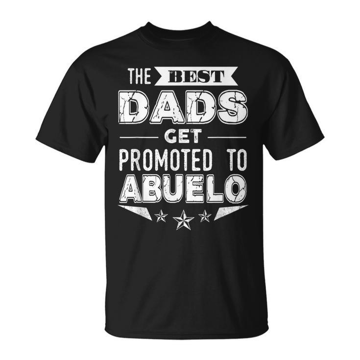 The Best Dads Get Promoted To Abuelo Spanish Grandpa T  Gift For Mens Unisex T-Shirt