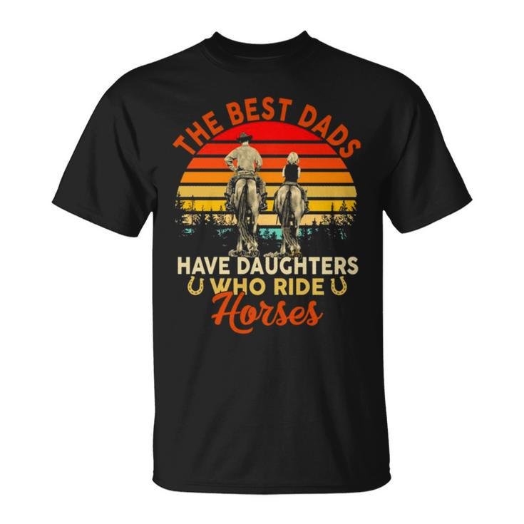 The Best Dads Have Daughter Who Ride Horses Vintage Unisex T-Shirt