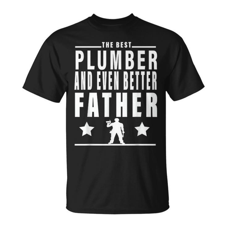 The Best Plumber For Men Fathers Day Plumber Gifts For Dad Unisex T-Shirt