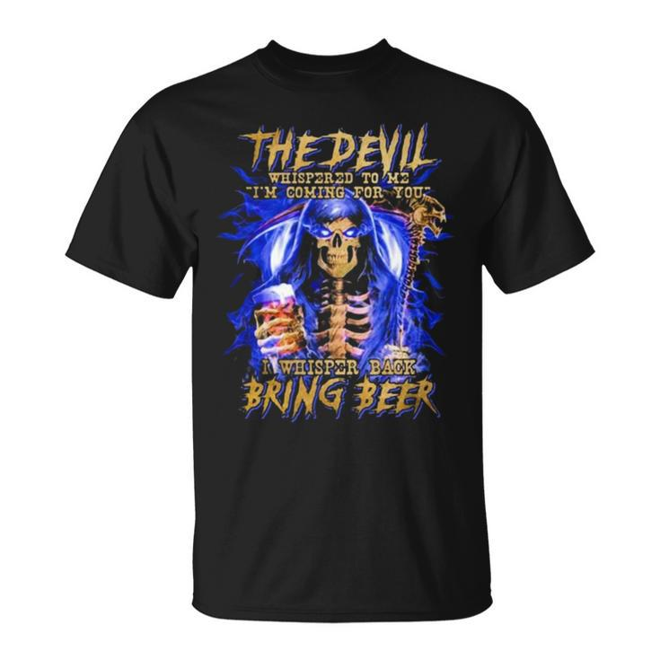 The Devil I Whisper Back Bring Beer Unisex T-Shirt