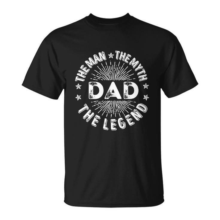 The Man The Myth The Legend For Dad Unisex T-Shirt