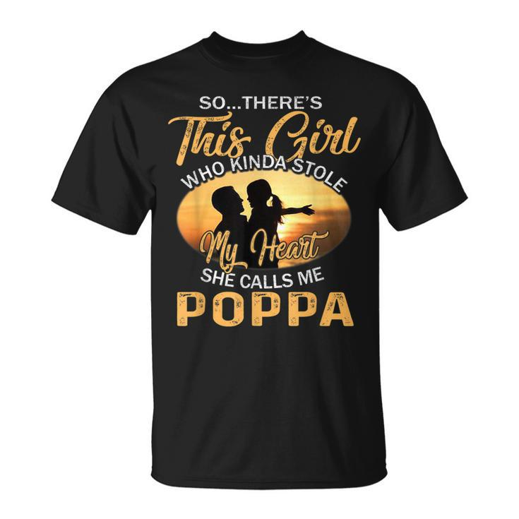 Theres This Girl Stole My Heart She Call Me Poppa Gift For Mens Unisex T-Shirt