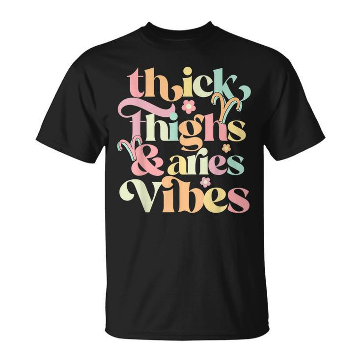 Thick Thighs Aries Vibes March April Birthday Groovy Zodiac  Unisex T-Shirt