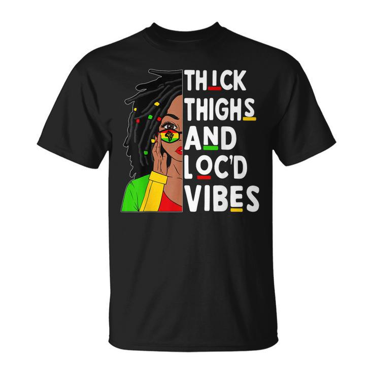 Thick Thighs Locd Vibes Black Woman Celebrate Junenth  Unisex T-Shirt
