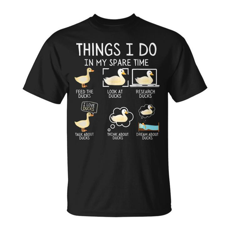 Things I Do In My Spare Time Ducks Cute Funny Birds  Unisex T-Shirt