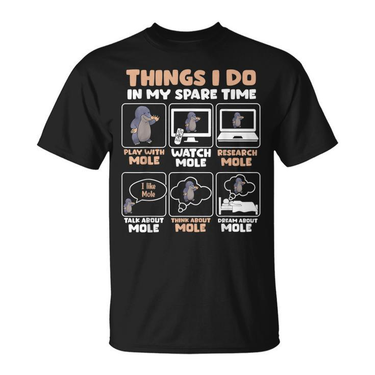 Things I Do In My Spare Time Mole  Unisex T-Shirt