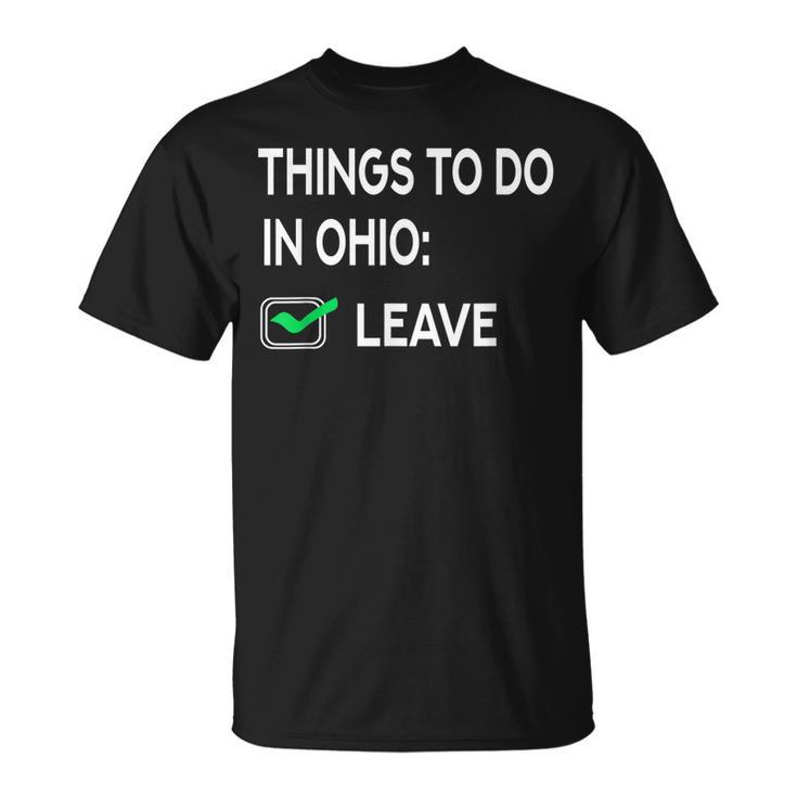 Things To Do In Ohio Leave Ohio Joke Memes T-Shirt