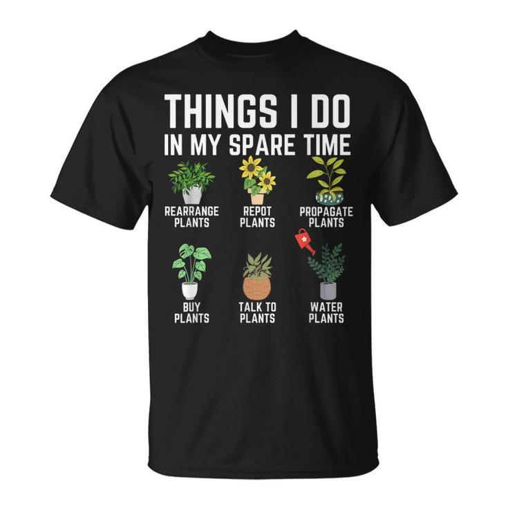 Things I Do In My Spare Time Plant Gardening Plants Lover T-Shirt