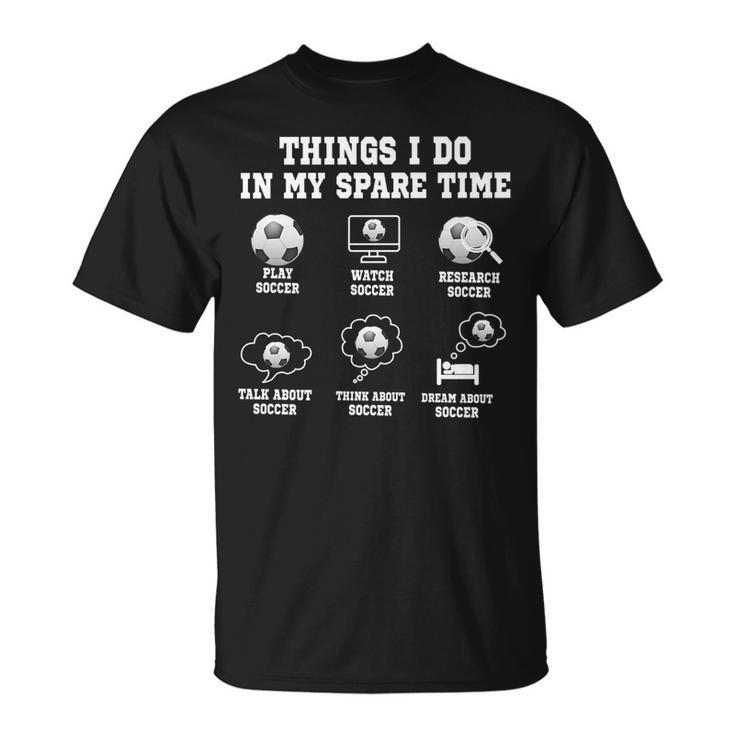 Things I Do In My Spare Time Soccer Soccer Player T-Shirt