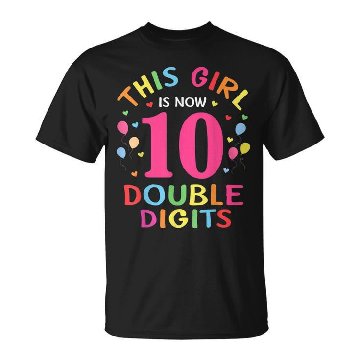 This Girl Is Now 10 Double Digits 10Th Birthday 10 Year Old  Unisex T-Shirt