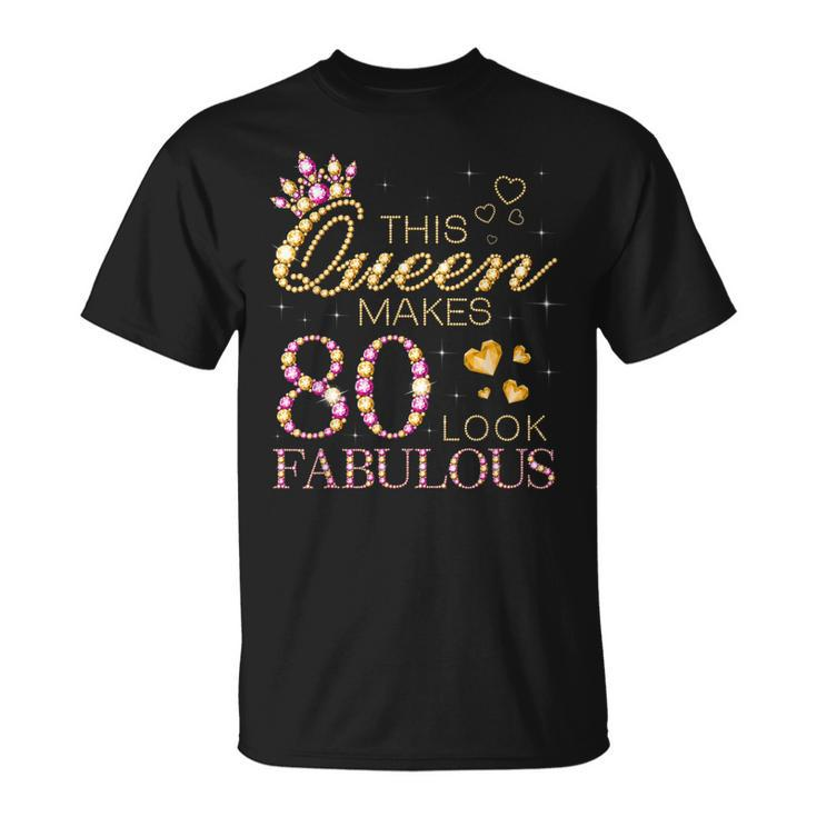 This Queen Makes 80 Look Fabulous 80Th Birthday Queen B-Day  Unisex T-Shirt