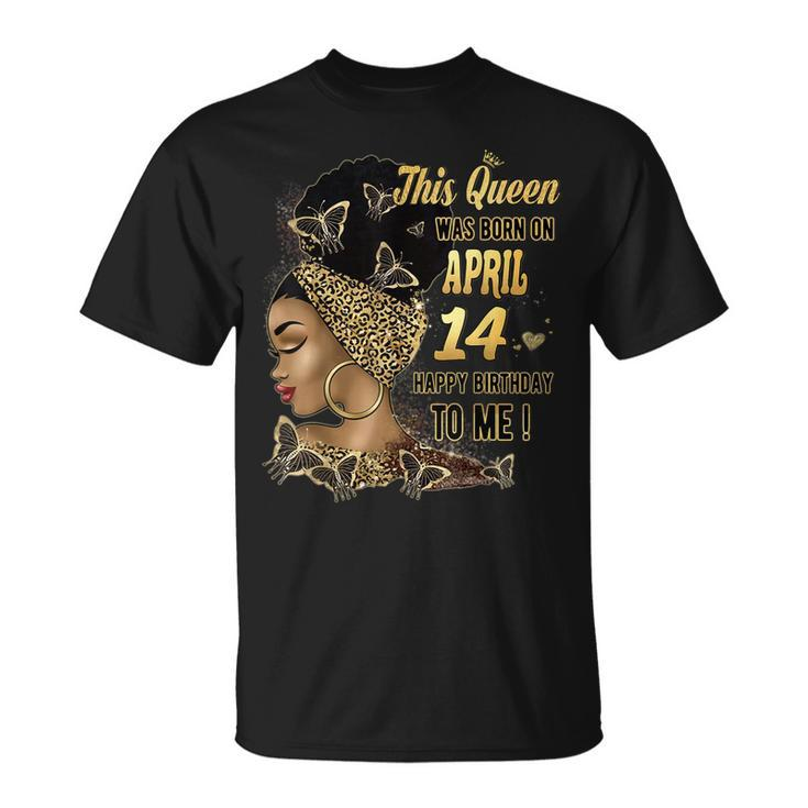 This Queen Was Born On April 14 14Th April Birthday  Unisex T-Shirt