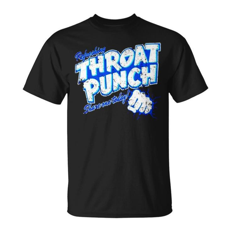 Throat Punch Refreshing Share One Today Unisex T-Shirt