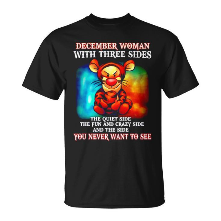 Tiger December Woman With Three Sides You Never Want To See Unisex T-Shirt