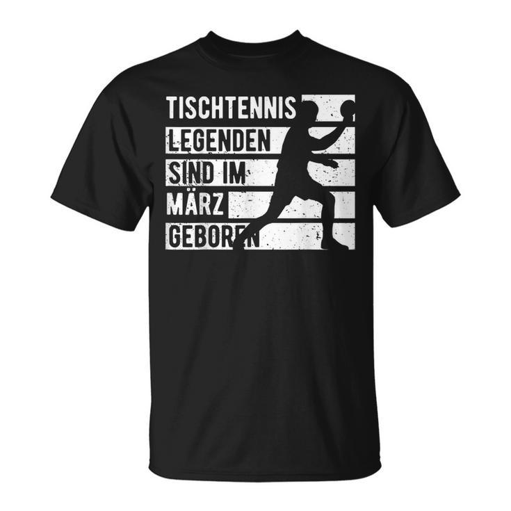 Tischtennis Legenden Sind Im März Geboren Geburtstag Jungs T-Shirt