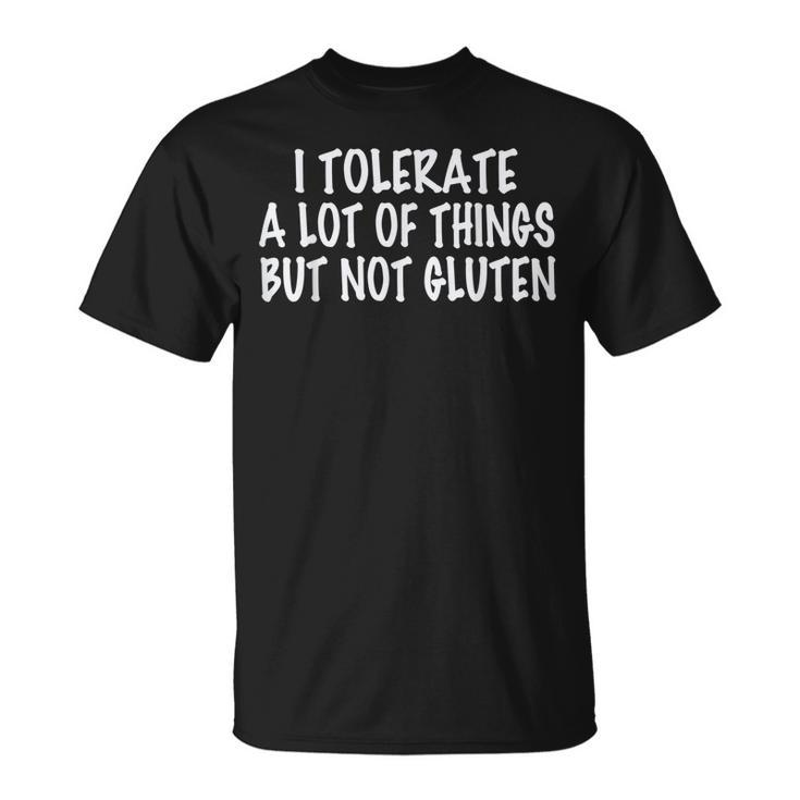 I Tolerate A Lot Of Things But Not Gluten V3 T-Shirt