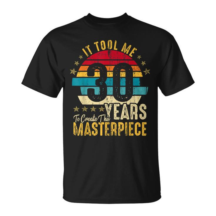 It Took Me 30 Years Masterpiece 30Th Birthday 30 Years Old T-Shirt