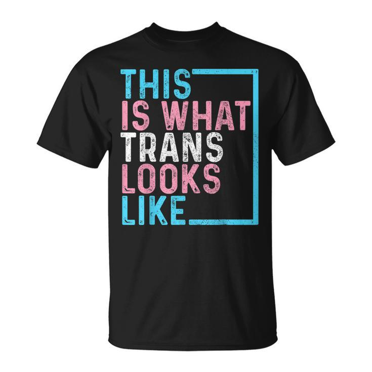 Transgender Pride Flag Lgbtq This Is What Trans Looks Like  Unisex T-Shirt