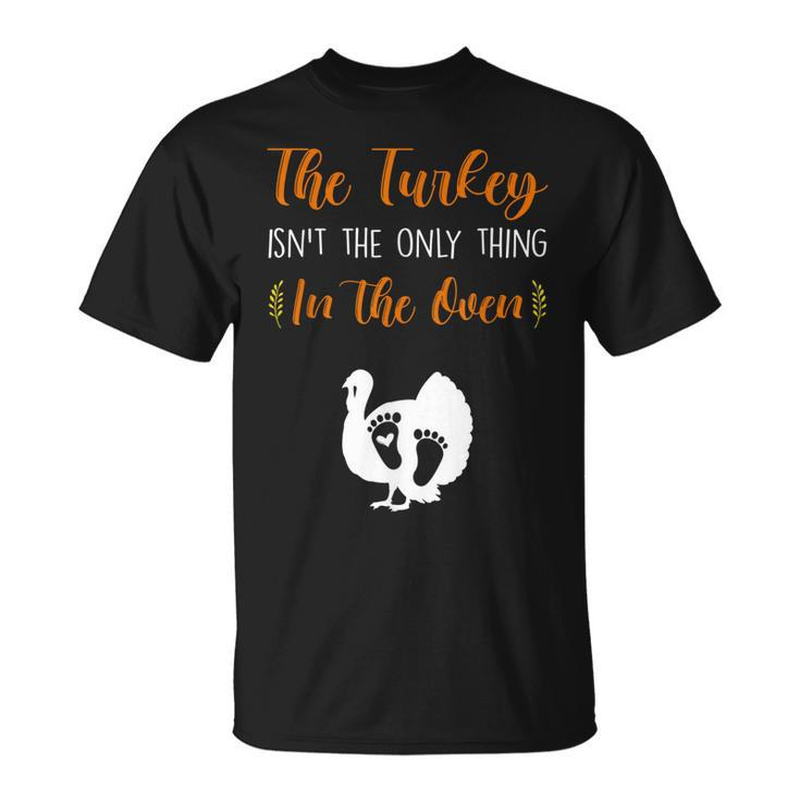 The Turkey Isnt The Only Thing In The Oven Pregnancy Reveal T-Shirt